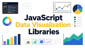 JavaScript Data Visualization Libraries